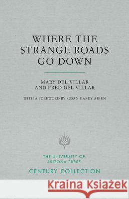 Where the Strange Roads Go Down Mary del Villar, Fred del Villar, Susan Hardy Aiken 9780816512737