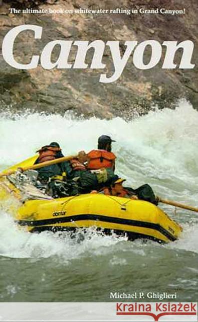 Canyon Michael P. Ghiglieri 9780816512867 University of Arizona Press
