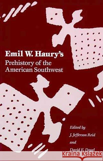 Emil W. Haury's Prehistory of the American Southwest Haury, Emil W. 9780816513130 University of Arizona Press