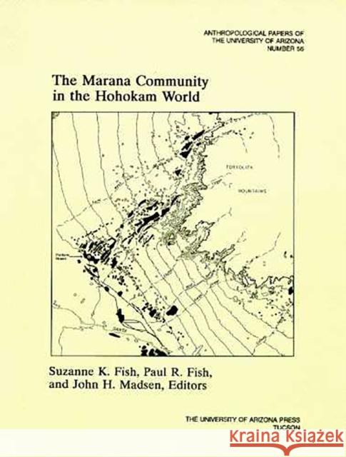 The Marana Community in the Hohokam World Suzanne K. Fish John H. Madsen Paul R. Fish 9780816513147 University of Arizona Press