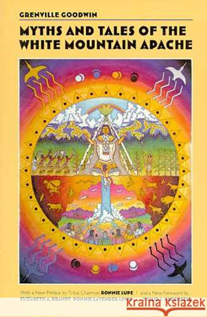 Myths and Tales of the White Mountain Apache Grenville Goodwin Elizabeth Brandt Boni Lavender Lewis 9780816514519