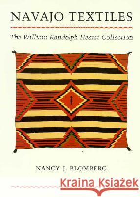 Navajo Textiles: The William Randolph Hearst Collection Nancy Blomberg 9780816514670 University of Arizona Press