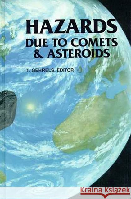 Hazards Due to Comets and Asteroids Tom Gehrels 9780816515059 University of Arizona Press