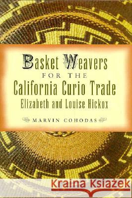 Basketweavers for the California Curio Trade Marvin Cohodas 9780816515189 University of Arizona Press