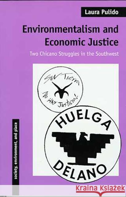 Environmentalism and Economic Justice: Two Chicano Struggles in the Southwest Pulido, Laura 9780816516056