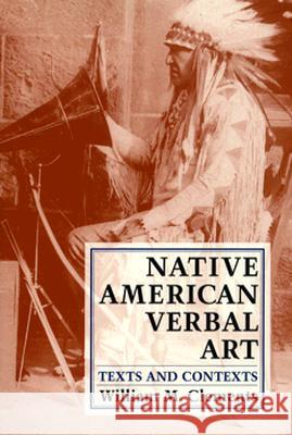 Native American Verbal Art: Texts and Contexts William M. Clements   9780816516582 University of Arizona Press