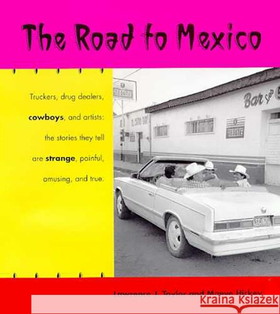 The Road to Mexico Lawrence J. Taylor Maeve Hickey Maeve Hickey 9780816517251