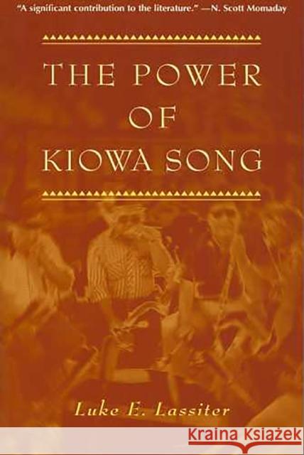 The Power of Kiowa Song Lassiter, Luke E. 9780816518357 University of Arizona Press