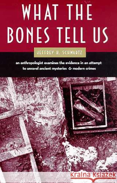 What the Bones Tell Us Jeffrey H. Schwartz 9780816518555 University of Arizona Press