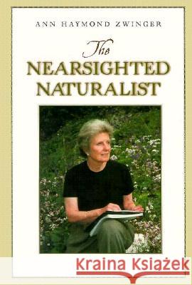 The Nearsighted Naturalist Ann Zwinger 9780816518807 University of Arizona Press