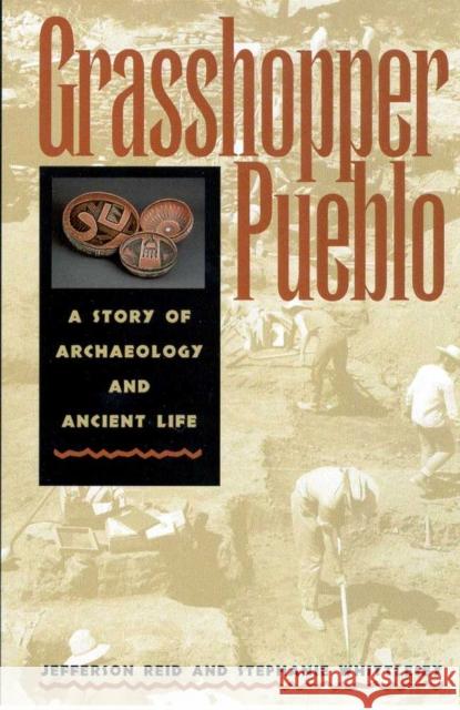 Grasshopper Pueblo: A Story of Archaeology and Ancient Life Reid, Jefferson 9780816519149 University of Arizona Press