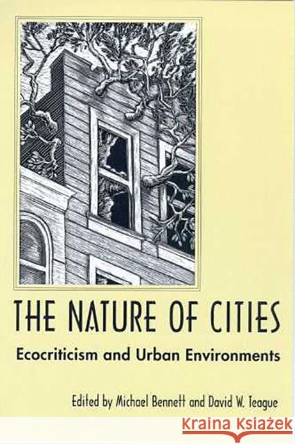 The Nature of Cities: Ecocriticism and Urban Environment Bennett, Michael 9780816519491 University of Arizona Press
