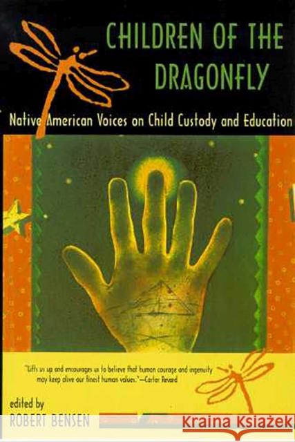 Children of the Dragonfly: Native American Voices on Child Custody and Education Bensen, Robert 9780816520138 University of Arizona Press