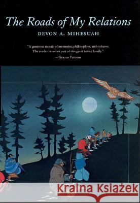 The Roads of My Relations Devon A. Mihesuah 9780816520404