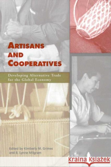 Artisans and Cooperatives: Developing Alternative Trade for the Global Economy Grimes, Kimberly M. 9780816520886