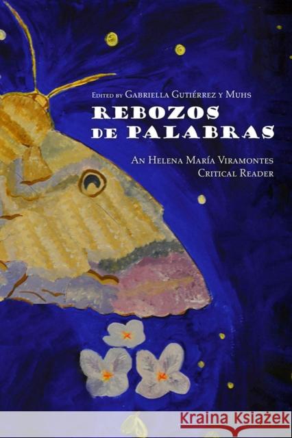 Rebozos de Palabras: An Helena María Viramontes Critical Reader Gutiérrez Y. Muhs, Gabriella 9780816521364