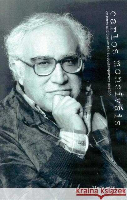 Carlos Monsiváis: Culture and Chronicle in Contemporary Mexico Egan, Linda 9780816521371
