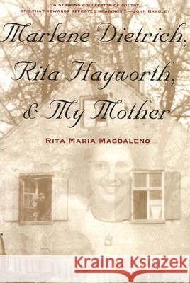 Marlene Dietrich, Rita Hayworth & My Mother Mary Packard Rita Maria Magdaleno 9780816522583