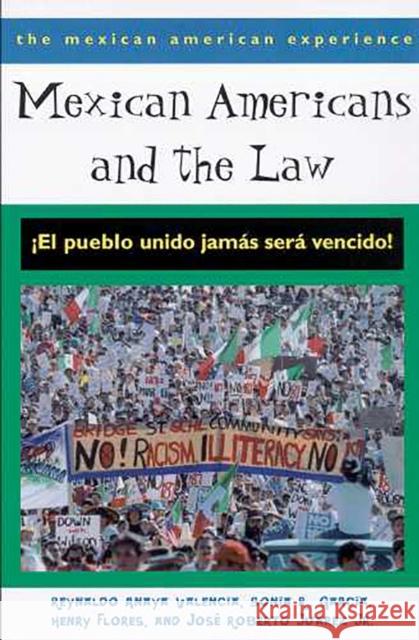 Mexican Americans and the Law: ¡El Pueblo Unido Jamás Será Vencido! Valencia, Reynaldo Anaya 9780816522798 University of Arizona Press