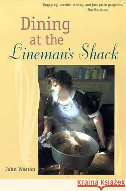 Dining at the Lineman's Shack John Weston 9780816522835