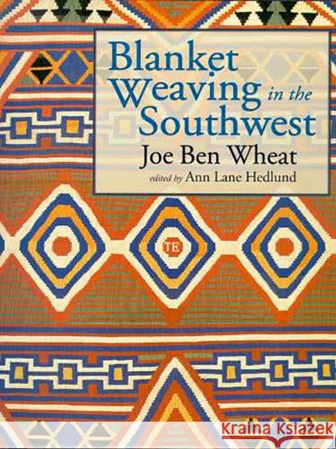 Blanket Weaving in the Southwest Wheat, Joe Ben 9780816523047 University of Arizona Press