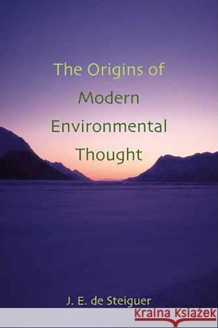 The Origins of Modern Environmental Thought: De Steiguer, J. Edward 9780816524617 University of Arizona Press