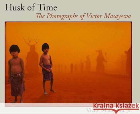 HUSK OF TIME Victor Masayesva Beverly R. Singer 9780816524969 University of Arizona Press