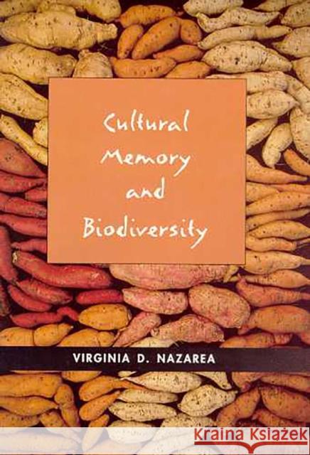 Cultural Memory and Biodiversity Virginia D. Nazarea 9780816525478 University of Arizona Press