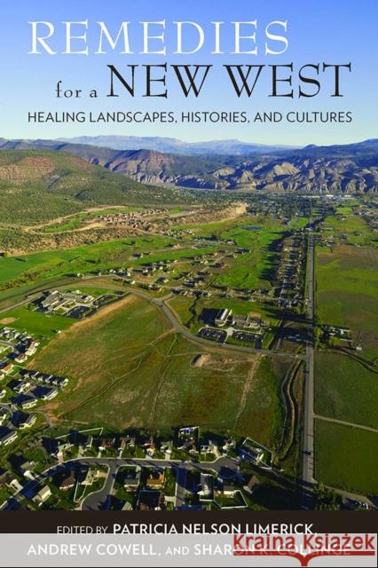 Remedies for a New West: Healing Landscapes, Histories, and Cultures Limerick, Patricia Nelson 9780816525997