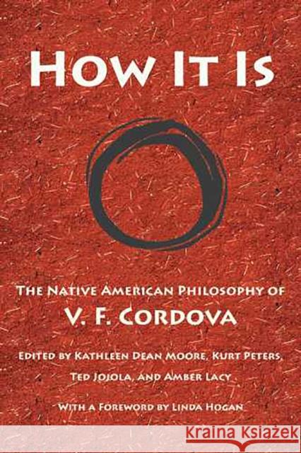 How It Is: The Native American Philosophy of V. F. Cordova Cordova, V. F. 9780816526499 University of Arizona Press
