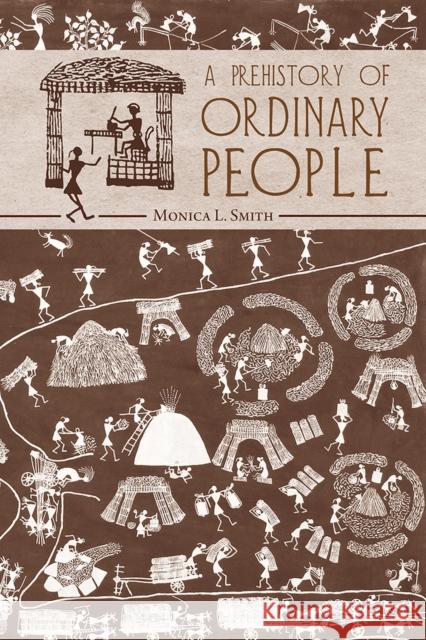 A Prehistory of Ordinary People Monica L Smith 9780816526956 0