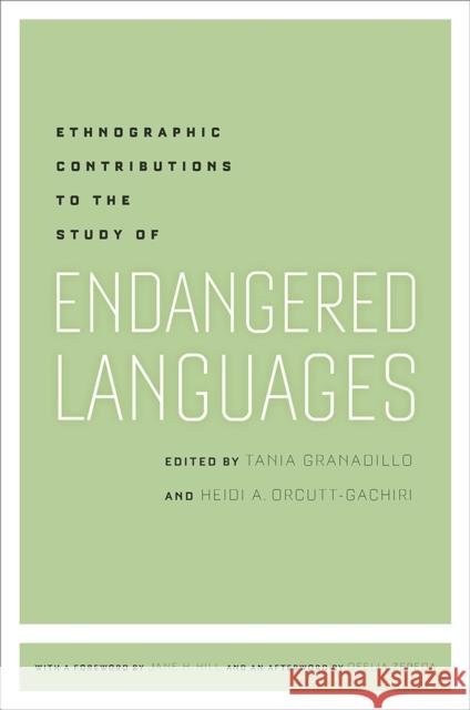 Ethnographic Contributions to the Study of Endangered Languages Tania Granadillo Heidi A Orcutt-Gachiri  9780816526994 University of Arizona Press