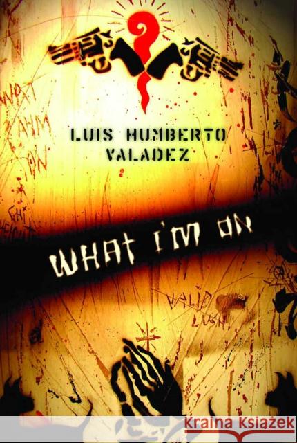 What I'm on Valadez, Luis Humberto 9780816527403 University of Arizona Press