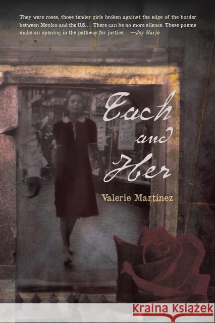 Each and Her : A Complex Quilt of Tragedy and Redemption Valerie Martinez 9780816528592 University of Arizona Press