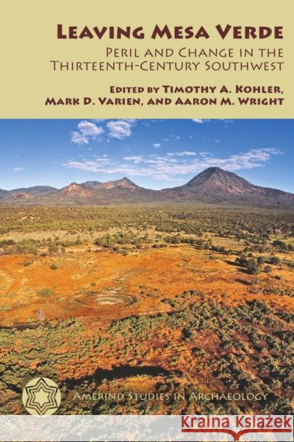 Leaving Mesa Verde: Peril and Change in the Thirteenth-Century Southwest Kohler, Timothy a. 9780816528851 University of Arizona Press
