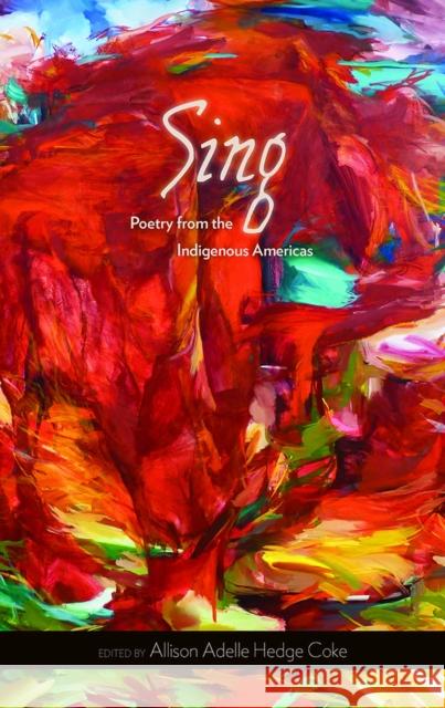 Sing: Poetry from the Indigenous Americas Volume 68 Hedge Coke, Allison Adelle 9780816528912