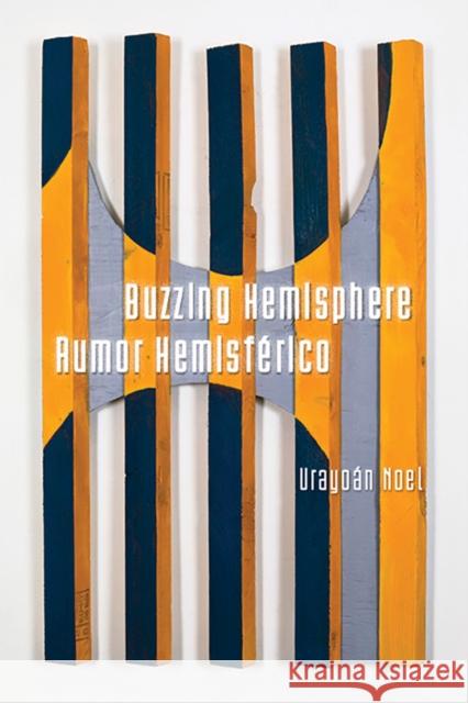 Buzzing Hemisphere / Rumor Hemisférico Noel, Urayoán 9780816531684 University of Arizona Press