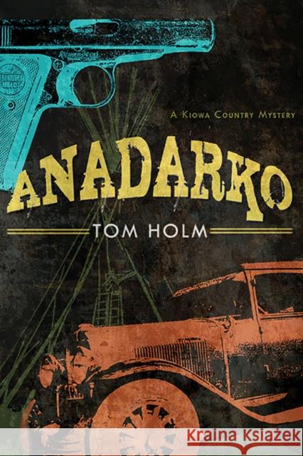 Anadarko: A Kiowa Country Mystery Tom Holm 9780816531813 University of Arizona Press