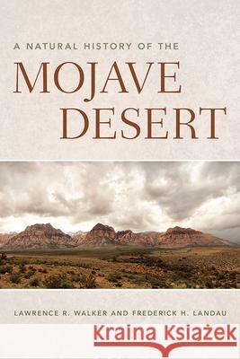 A Natural History of the Mojave Desert Lawrence R. Walker Frederick H. Landau 9780816532629