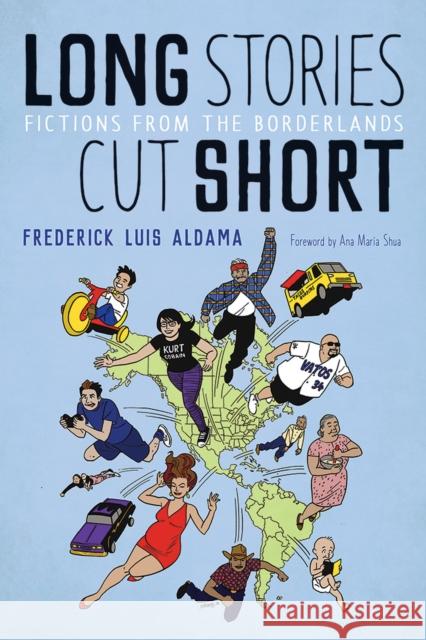 Long Stories Cut Short: Fictions from the Borderlands Frederick Luis Aldama Ana Mar Shua 9780816533978 University of Arizona Press
