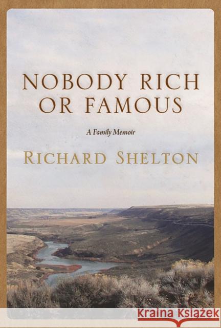 Nobody Rich or Famous: A Family Memoir Richard Shelton 9780816533992