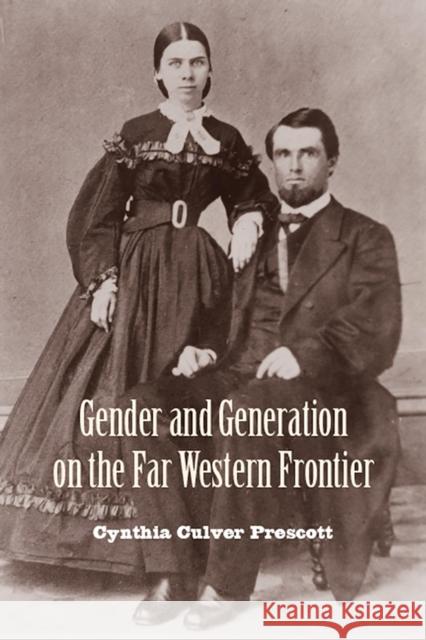 Gender and Generation on the Far Western Frontier Cynthia Culver Prescott 9780816534135