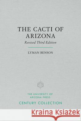 The Cacti of Arizona Lyman Benson 9780816534760 University of Arizona Press