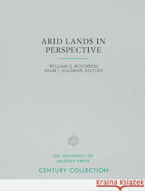 Arid Lands in Perspective William G. McGinnies Bram J. Goldman 9780816535774 University of Arizona Press