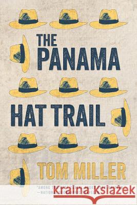 The Panama Hat Trail Tom Miller 9780816535873 University of Arizona Press