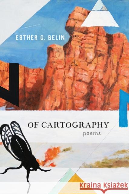 Of Cartography: Poemsvolume 81 Belin, Esther G. 9780816536023 University of Arizona Press