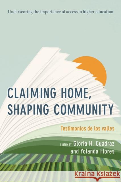 Claiming Home, Shaping Community: Testimonios de Los Valles Gloria Cuadraz Yolanda Flores 9780816537129