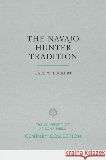 The Navajo Hunter Tradition Karl W. Luckert 9780816538973 University of Arizona Press