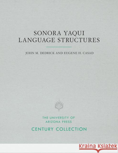 Sonora Yaqui Language Structures John M. Dedrick Eugene H. Casad 9780816539277 University of Arizona Press