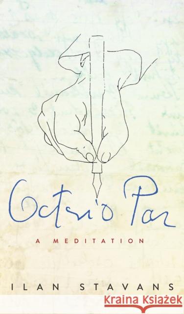 Octavio Paz: A Meditation Ilan Stavans 9780816542567 University of Arizona Press